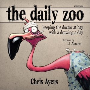 The Daily Zoo: Keeping the Doctor at Bay with a Drawing a Day by Chris Ayers