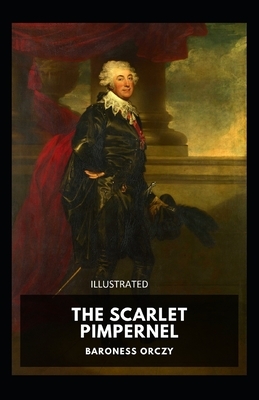 The Scarlet Pimpernel Illustrated by Baroness Orczy