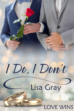 I Do, I Don't by Lisa Gray
