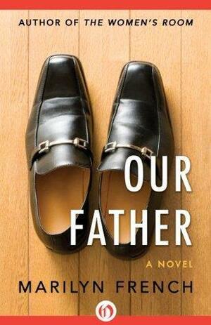 Our Father: A Novel by Marilyn French, Marilyn French