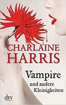 Vampire und andere Kleinigkeiten by Charlaine Harris
