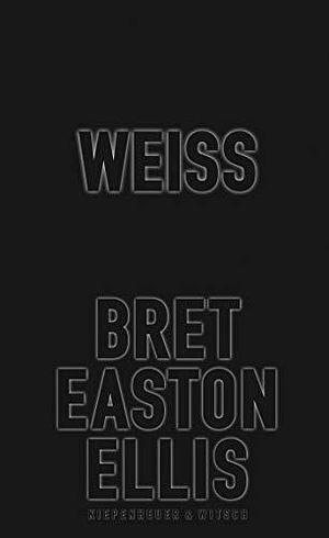 Weiß by Bret Easton Ellis, Bret Easton Ellis