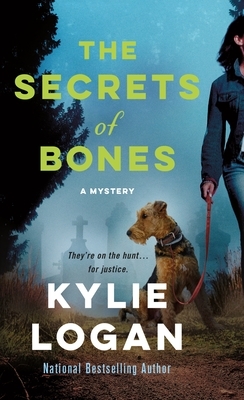 The Secrets of Bones: A Mystery by Kylie Logan