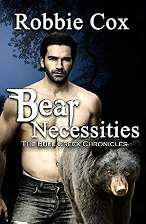 Bear Necessities (The Bull Creek Chronicles Book 3) by Robbie Cox
