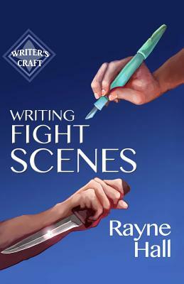 Writing Fight Scenes by Rayne Hall