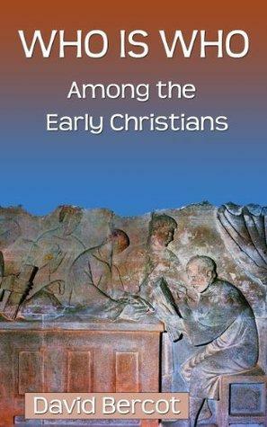 Who Is Who in the Early Church by David W. Bercot