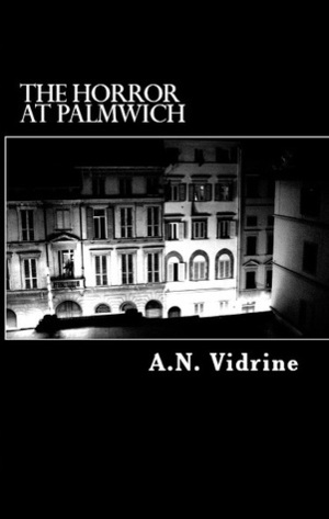 The Horror at Palmwich by Gabriel D. Vidrine
