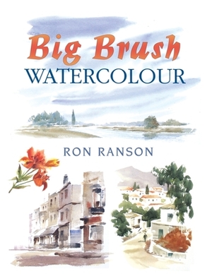 Big Brush Watercolor by Ron Ranson