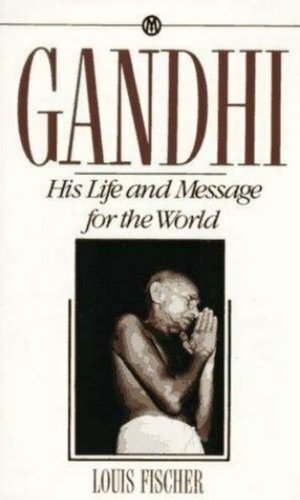 Gandhi: His Life and Message for the World by Louis Fischer