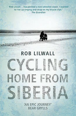 Cycling Home From Siberia by Rob Lilwall