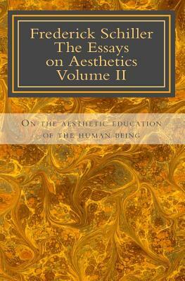 Frederick Schiller The essays on Aesthetics Volume II: The essays on Aesthetics by J. Marc Rakotolahy