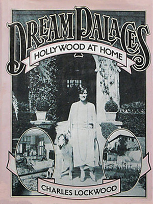 Dream Palaces: Hollywood at Home by Charles Lockwood