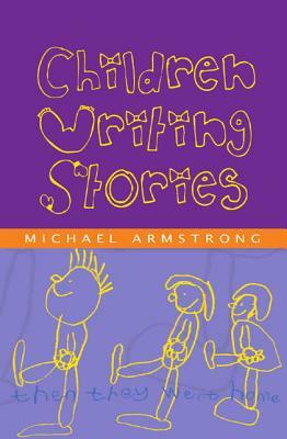 Children Writing Stories by Michael Armstrong