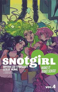 Snotgirl Volume 4: Make It Make Sense! by Bryan Lee O’Malley