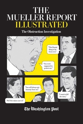 The Mueller Report Illustrated: The Obstruction Investigation by The Washington Post