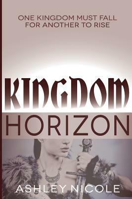 Kingdom Horizon by Ashley Nicole