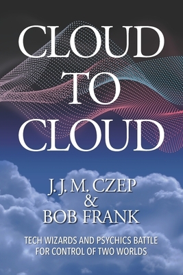 Cloud to Cloud by J. J. M. Czep, Bob Frank