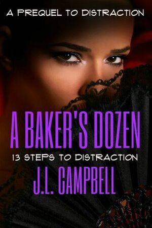 A Baker's Dozen: 13 Steps to Distraction by J.L. Campbell