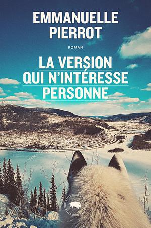 La version qui n'intéresse personne by Emmanuelle Pierrot