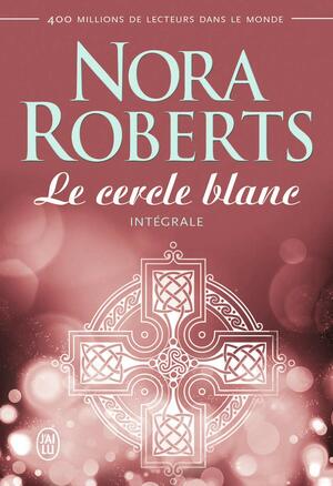 Le Cercle blanc - Intégrale by Nora Roberts