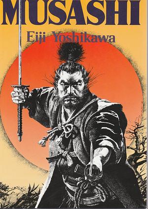 Musashi: An Epic Novel of Samurai Era by Eiji Yoshikawa, Eiji Yoshikawa