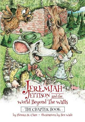 Jeremiah Jettison and the World Beyond the Walls (The Chapter Book) by Phineas St Clare