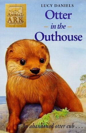 Otter in the Outhouse by Lucy Daniels, Ben M. Baglio