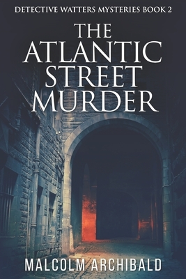 The Atlantic Street Murder by Malcolm Archibald