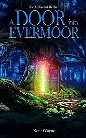 A door into Evermoor by Kent Wayne