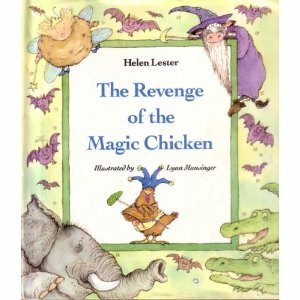 The Revenge of the Magic Chicken by Lynn Munsinger, Helen Lester