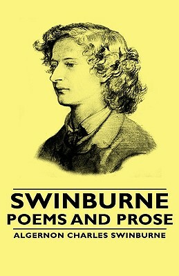 Swinburne - Poems and Prose by Algernon Charles Swinburne