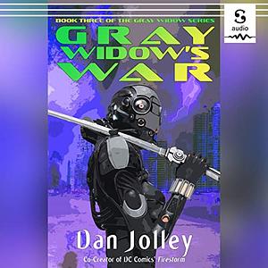 Gray Widow's War (The Gray Widow Trilogy Book 3) by Dan Jolley