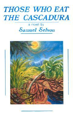 Those Who Eat the Cascadura by Samuel Selvon