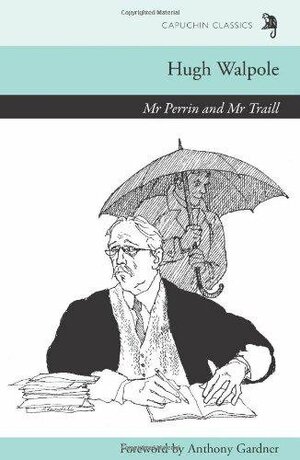 Mr Perrin and Mr Traill by Anthony Gardner, Hugh Walpole