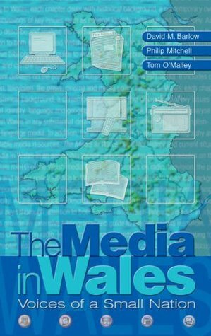 Media in Wales: Voices of a Small Nation by Philip Mitchell, Tom O'Malley, David Barlow