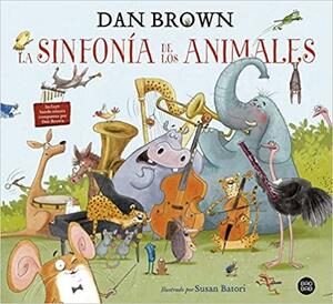 La sinfonía de los animales: El primer libro infantil de Dan Brown by Dan Brown