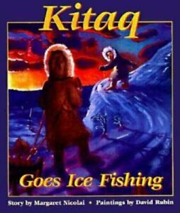 Kitaq Goes Ice Fishing by David Rubin, Margaret Nicolai