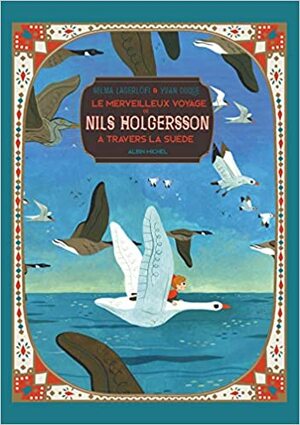Le merveilleux voyage de Nils Holgersson à travers la Suède by Selma Lagerlöf, Pascale Brick-Aïda, Agneta Ségol