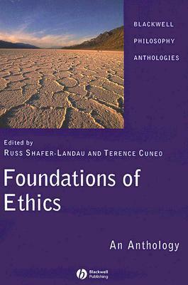Foundations of Ethics: An Anthology by Russ Shafer-Landau, Terence Cuneo