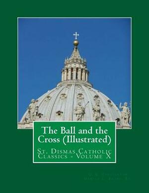 The Ball and the Cross (Illustrated) by Damian C. Andre, G.K. Chesterton