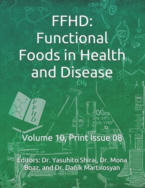 Ffhd: Functional Foods in Health and Disease: Volume 10, Print Issue 08 by Danik M. Martirosyan