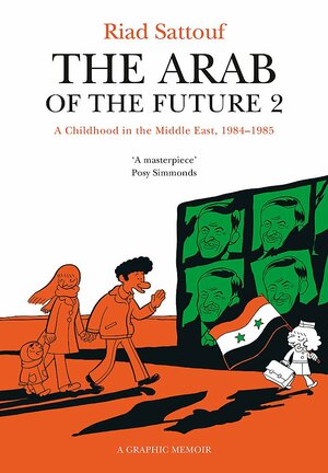 The Arab of the Future 2: A Childhood in the Middle East, 1984-1985 by Riad Sattouf