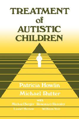 Treatment of Autistic Children by Patricia Howlin, Michael J. Rutter