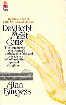 Daylight Must Come: The Story Of Dr. Helen Roseveare by Alan Burgess