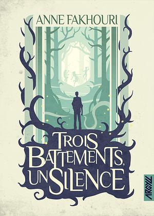 Trois battements, un silence by Anne Fakhouri