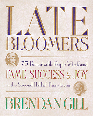 Late Bloomers by Brendan Gill