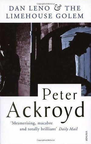 Dan Leno And The Limehouse Golem by Peter Ackroyd