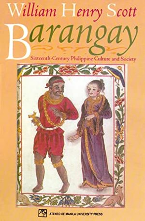 Barangay: Sixteenth-Century Phiippine Culture and Society by William Henry Scott