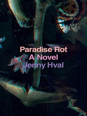 Paradise Rot by Jenny Hval