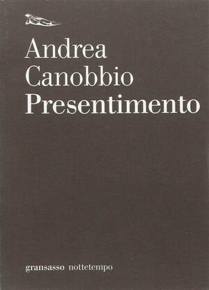 Presentimento by Andrea Canobbio